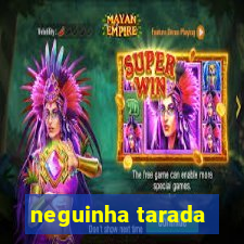 neguinha tarada